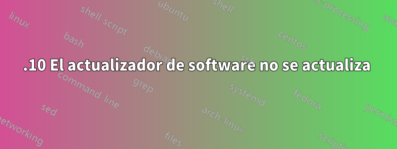 14.10 El actualizador de software no se actualiza