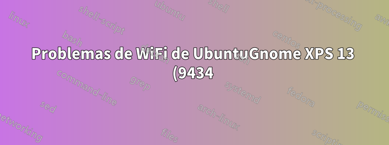 Problemas de WiFi de UbuntuGnome XPS 13 (9434)