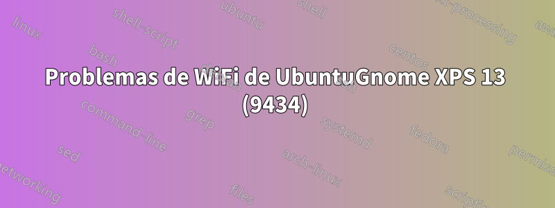 Problemas de WiFi de UbuntuGnome XPS 13 (9434)