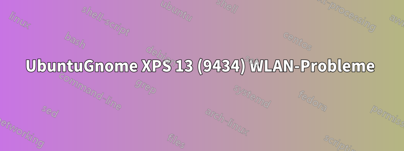 UbuntuGnome XPS 13 (9434) WLAN-Probleme