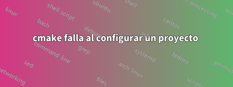 cmake falla al configurar un proyecto