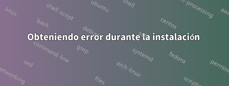 Obteniendo error durante la instalación