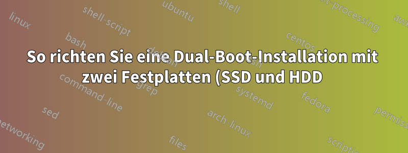 So richten Sie eine Dual-Boot-Installation mit zwei Festplatten (SSD und HDD) ein