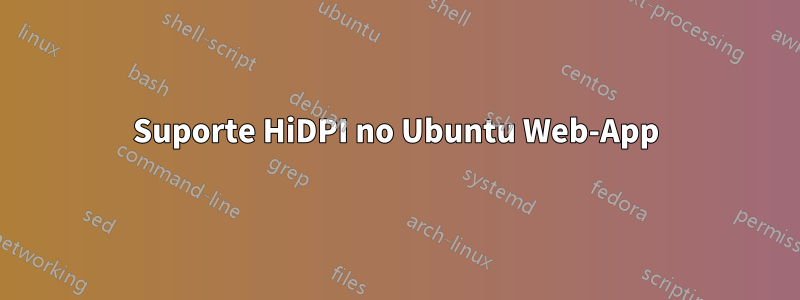 Suporte HiDPI no Ubuntu Web-App