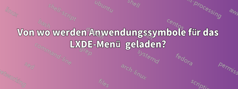 Von wo werden Anwendungssymbole für das LXDE-Menü geladen?