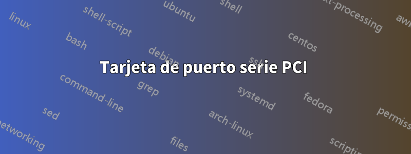 Tarjeta de puerto serie PCI