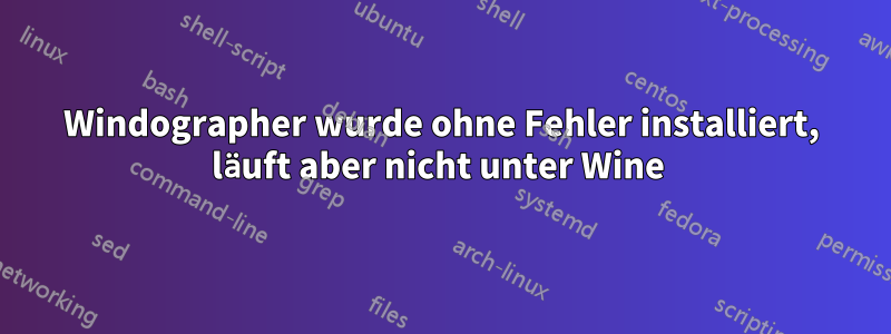 Windographer wurde ohne Fehler installiert, läuft aber nicht unter Wine 