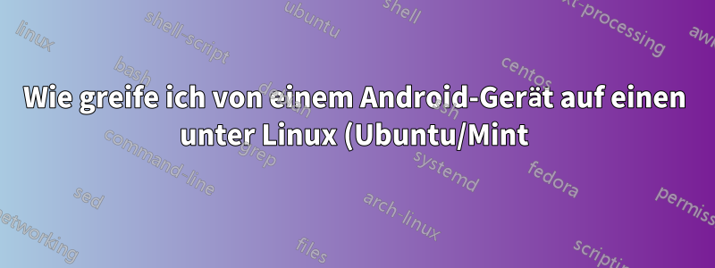 Wie greife ich von einem Android-Gerät auf einen unter Linux (Ubuntu/Mint) erstellten Hotspot zu?