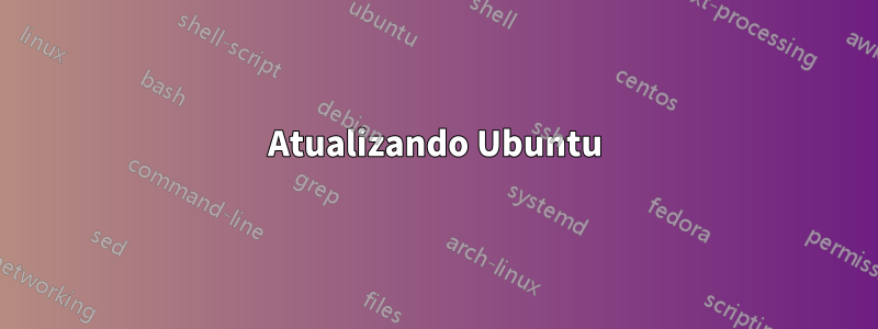 Atualizando Ubuntu