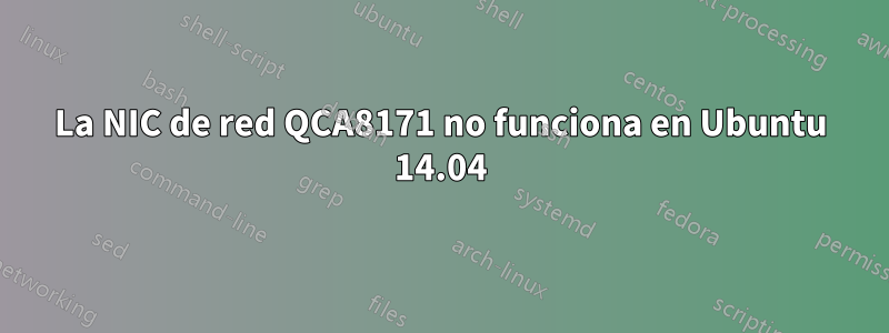 La NIC de red QCA8171 no funciona en Ubuntu 14.04