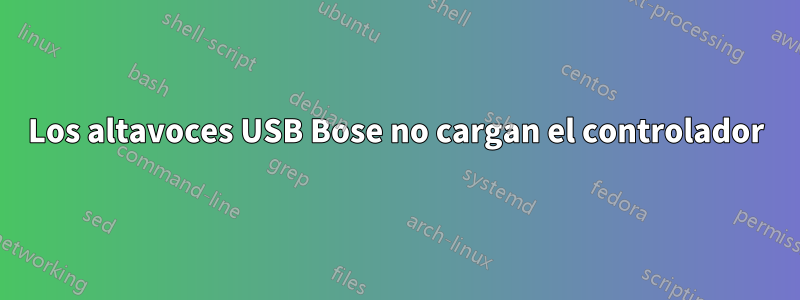 Los altavoces USB Bose no cargan el controlador