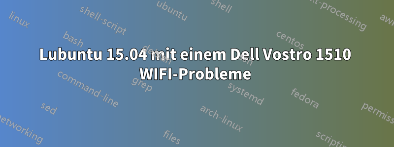 Lubuntu 15.04 mit einem Dell Vostro 1510 WIFI-Probleme