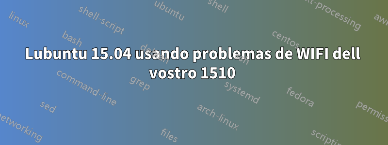 Lubuntu 15.04 usando problemas de WIFI dell vostro 1510