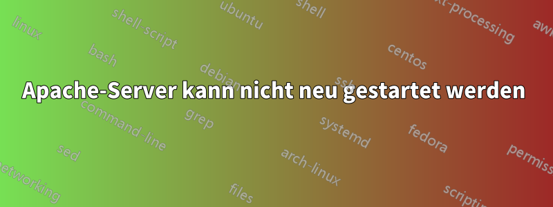 Apache-Server kann nicht neu gestartet werden