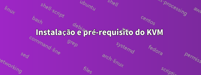 Instalação e pré-requisito do KVM