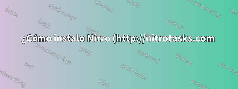 ¿Cómo instalo Nitro (http://nitrotasks.com) en 15.04?