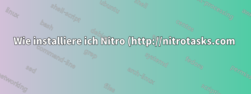 Wie installiere ich Nitro (http://nitrotasks.com) unter 15.04?