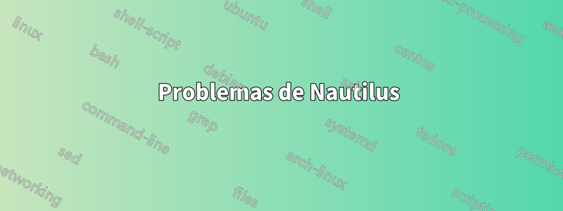 Problemas de Nautilus