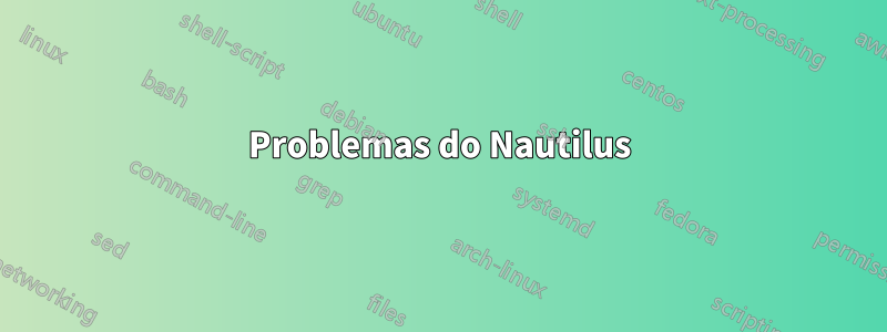 Problemas do Nautilus