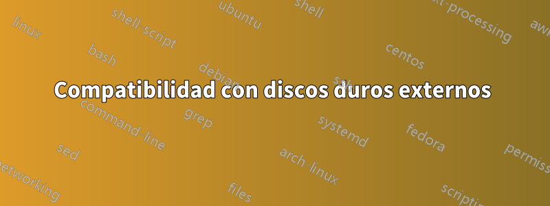 Compatibilidad con discos duros externos