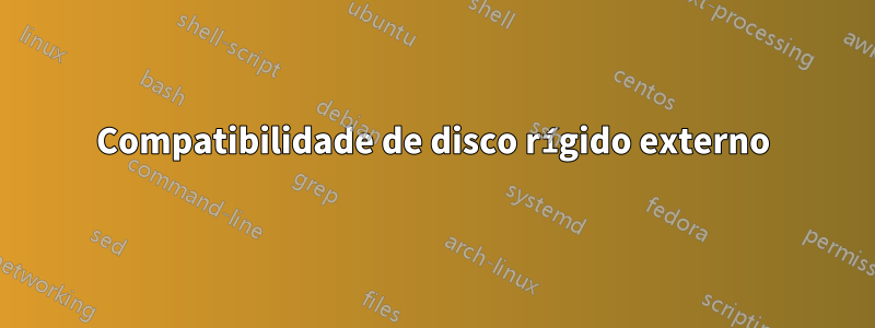 Compatibilidade de disco rígido externo