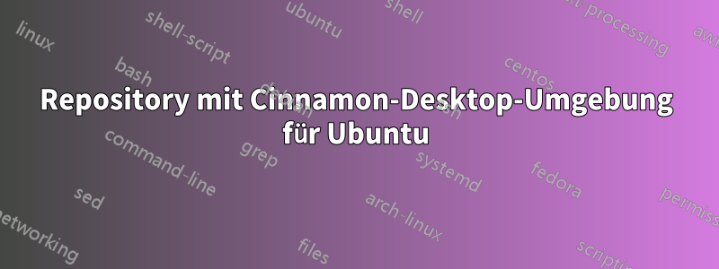 Repository mit Cinnamon-Desktop-Umgebung für Ubuntu