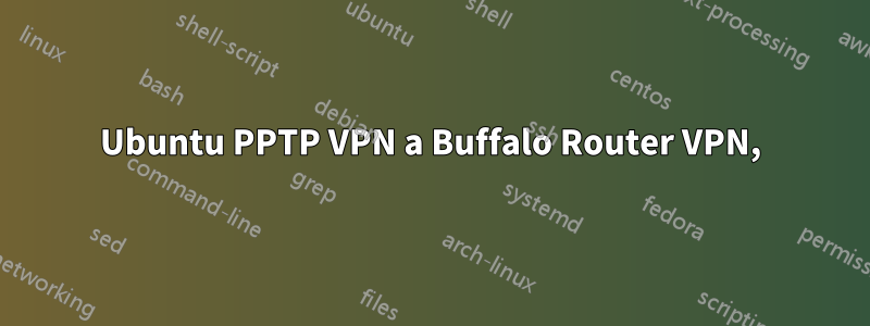 Ubuntu PPTP VPN a Buffalo Router VPN,