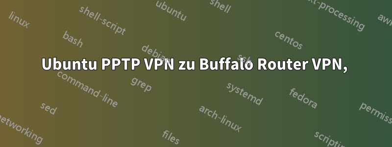 Ubuntu PPTP VPN zu Buffalo Router VPN,