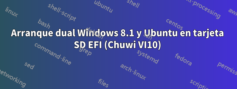 Arranque dual Windows 8.1 y Ubuntu en tarjeta SD EFI (Chuwi VI10)