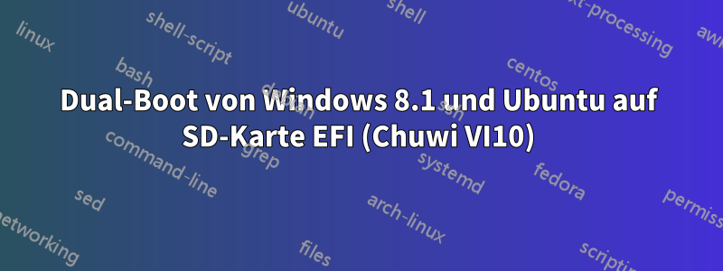 Dual-Boot von Windows 8.1 und Ubuntu auf SD-Karte EFI (Chuwi VI10)