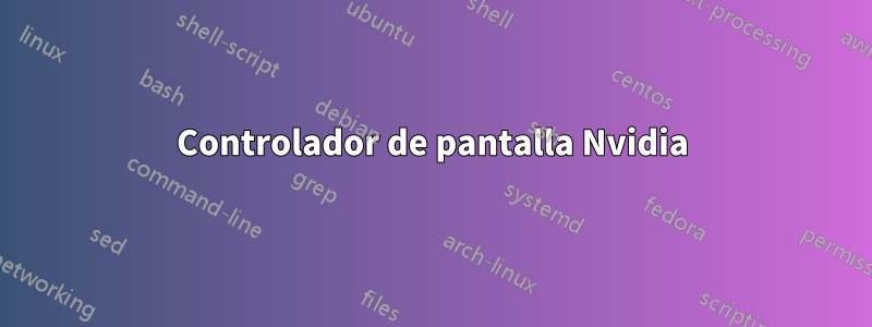 Controlador de pantalla Nvidia