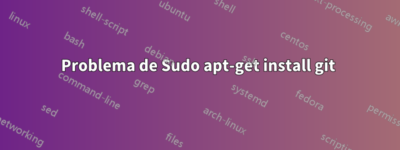 Problema de Sudo apt-get install git