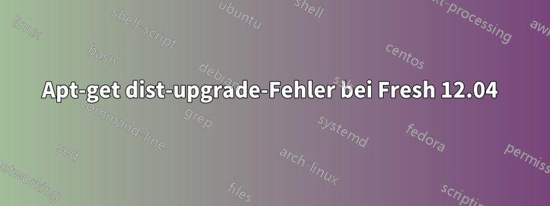 Apt-get dist-upgrade-Fehler bei Fresh 12.04 