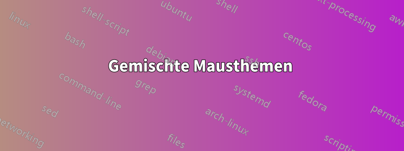 Gemischte Mausthemen