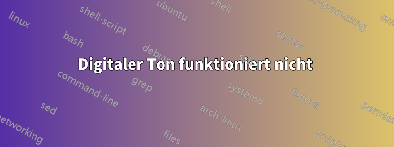 Digitaler Ton funktioniert nicht