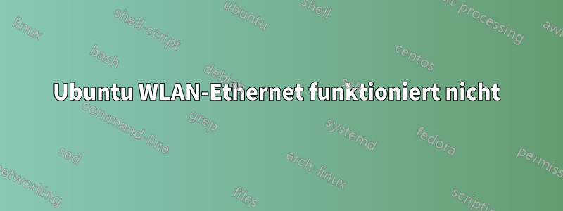 Ubuntu WLAN-Ethernet funktioniert nicht 