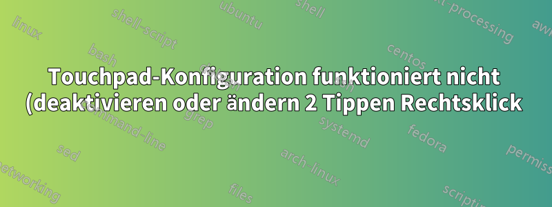 Touchpad-Konfiguration funktioniert nicht (deaktivieren oder ändern 2 Tippen Rechtsklick) MacBook Air