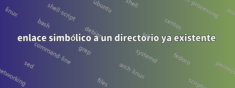 enlace simbólico a un directorio ya existente