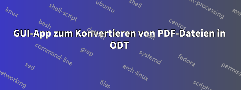GUI-App zum Konvertieren von PDF-Dateien in ODT