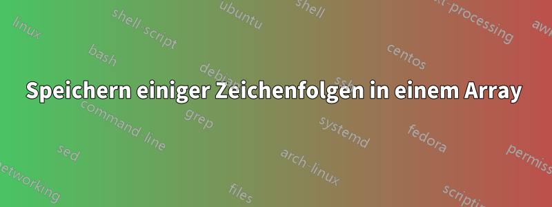 Speichern einiger Zeichenfolgen in einem Array