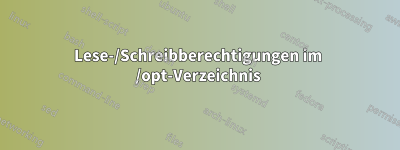 Lese-/Schreibberechtigungen im /opt-Verzeichnis