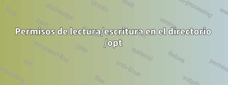 Permisos de lectura/escritura en el directorio /opt