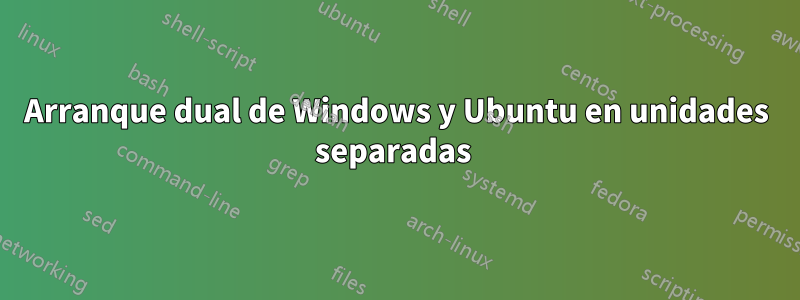 Arranque dual de Windows y Ubuntu en unidades separadas 