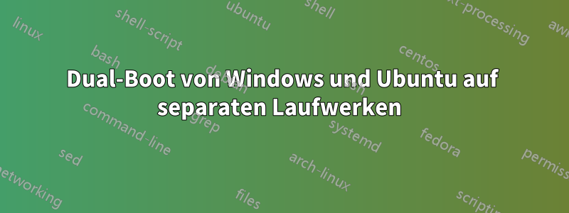 Dual-Boot von Windows und Ubuntu auf separaten Laufwerken 