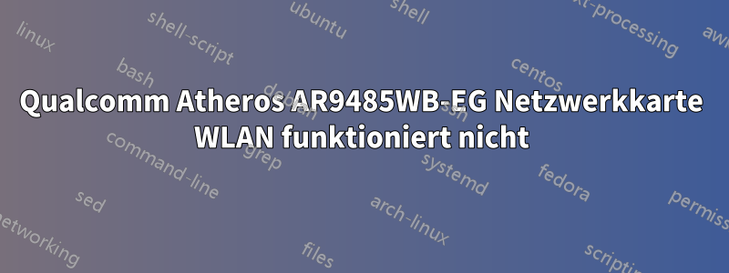 Qualcomm Atheros AR9485WB-EG Netzwerkkarte WLAN funktioniert nicht