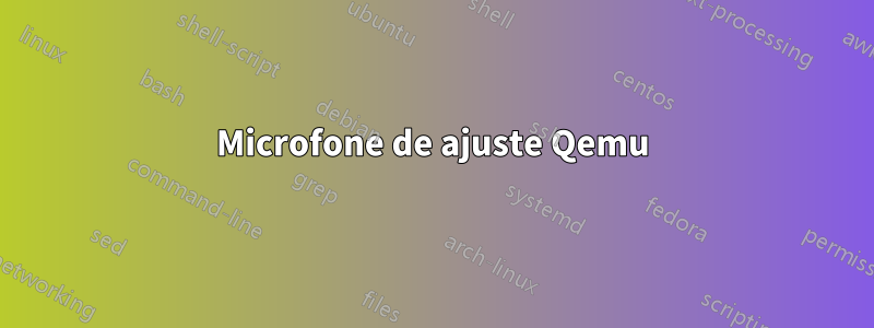 Microfone de ajuste Qemu