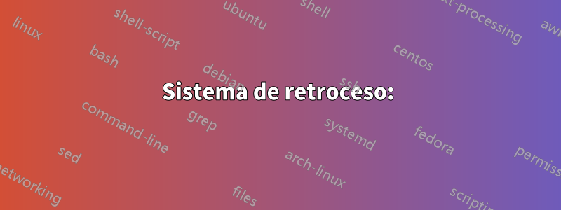 Sistema de retroceso: