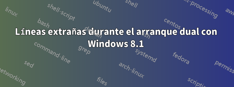 Líneas extrañas durante el arranque dual con Windows 8.1