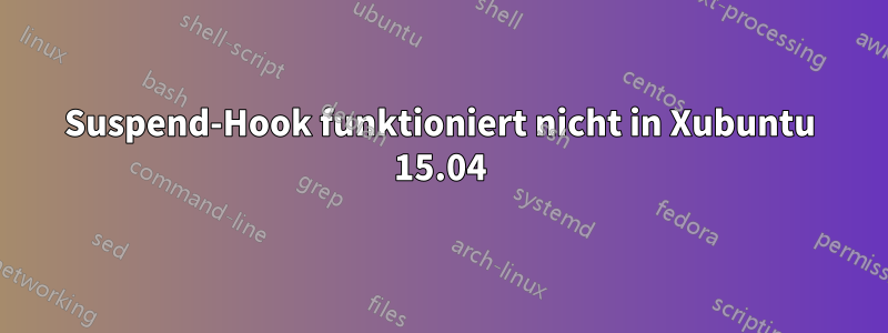 Suspend-Hook funktioniert nicht in Xubuntu 15.04