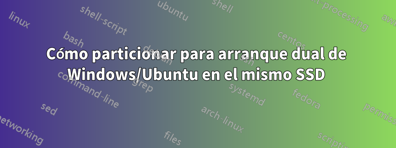 Cómo particionar para arranque dual de Windows/Ubuntu en el mismo SSD